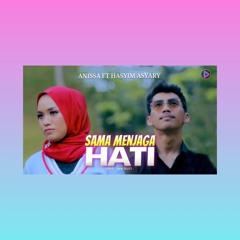 Sama Menjaga Hati (feat. Hasyim Asyary)