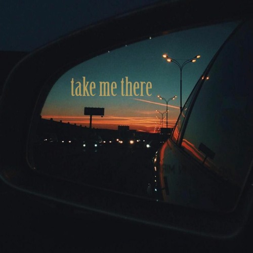 Take Me There (prod. CXLVI)