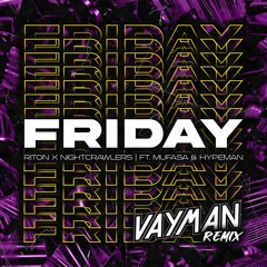 Friday ft. Mufasa & Hypeman(Vayman Remix)