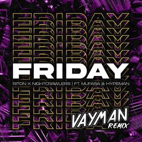 Friday ft. Mufasa & Hypeman(Vayman Remix)