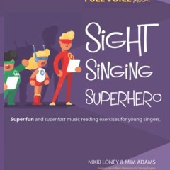 Access [EBOOK EPUB KINDLE PDF] Sight Singing Superhero: Super Fun and Super Fast Musi