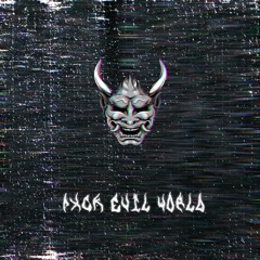 RXDXVIL - FXCK EVIL WORLD (Unreleased)