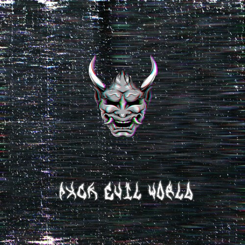 RXDXVIL - FXCK EVIL WORLD (Unreleased)
