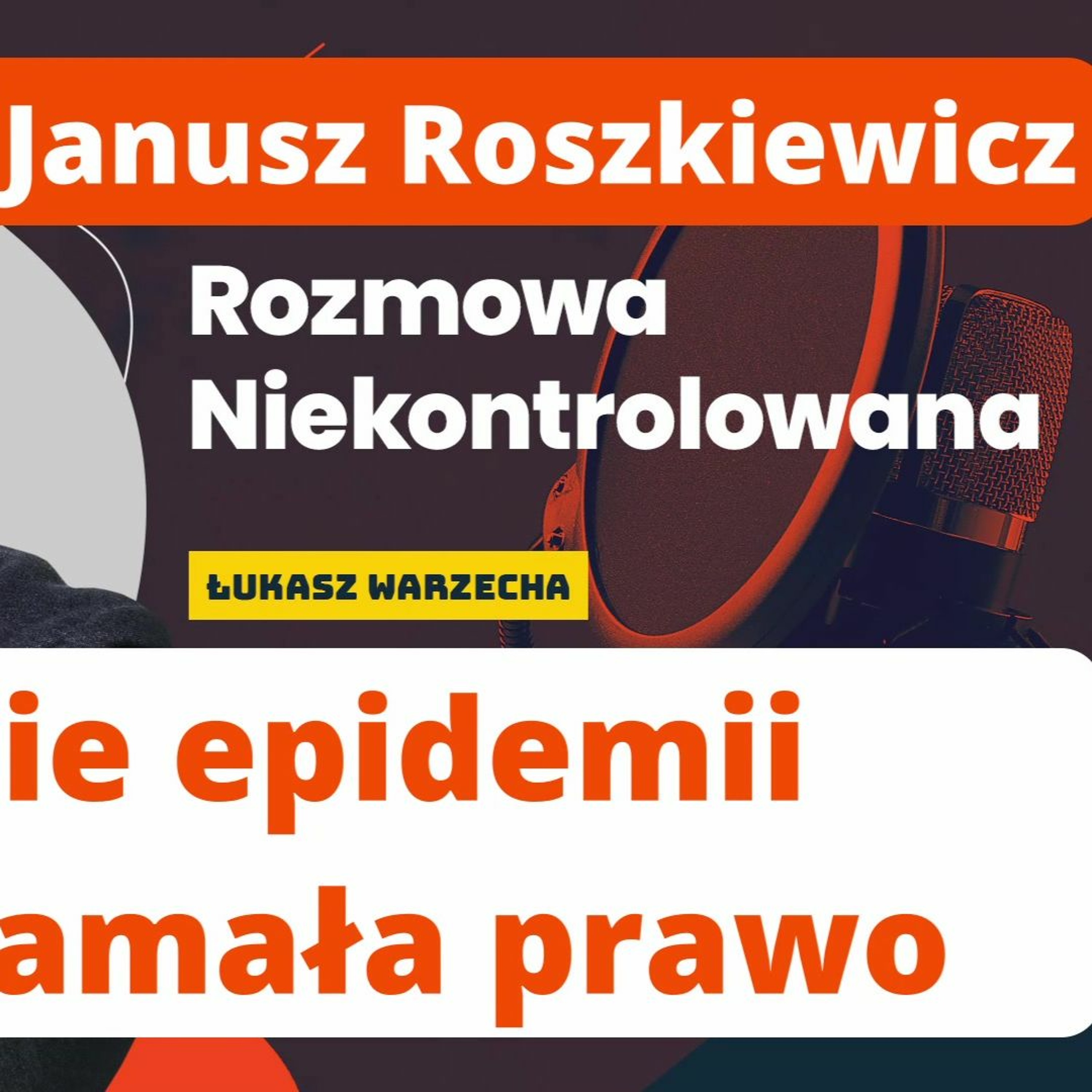 Władza w pandemii łamała prawo. Janusz Roszkiewicz w "Rozmowie Niekontrolowanej" episode artwork