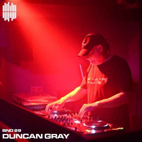 BND Guest Mix 29 - Duncan Gray