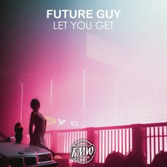 Future Guy - Let You Get