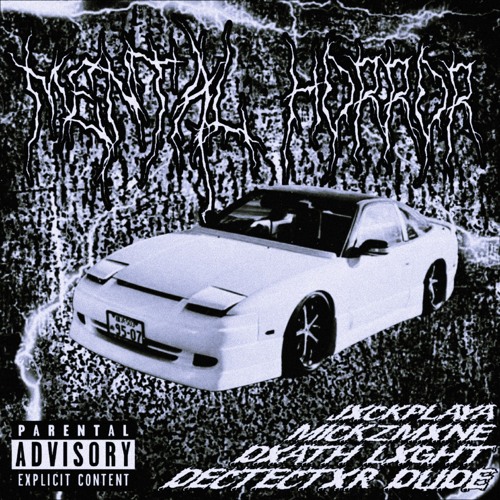 MENTAL HORROR (DECTECTXR DUDE, Dxath Lxght, JXCKPLAYA)