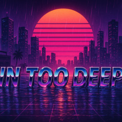 In Too Deep