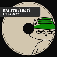 PREMIERE: Yisus JaGo - Bye Bye Ft. Mogarey (Sojo Remix) [L002]