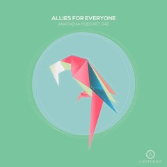 Anathema Podcast 040 - Allies For Everyone