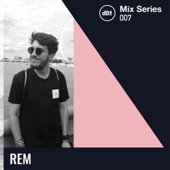 dBs Music Mix Series 007: Rem