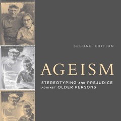 [PDF⚡READ❤ONLINE]  Ageism, second edition: Stereotyping and Prejudice against Ol