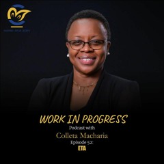 Work in Progress with Colleta Macharia | EP52 ETA
