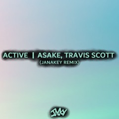 Asake, Travis Scott - Active (JANAKEY Remix)