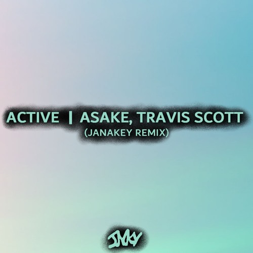 Asake, Travis Scott - Active (JANAKEY Remix)