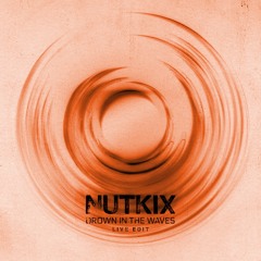 Nutkix - Drown In The Waves (Live Edit) [FREE DOWNLOAD]
