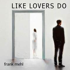 Like Lovers Do