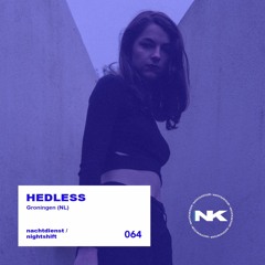 nachtdienst / nightshift 64 - HEDLESS | Groningen (NL)