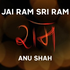 Jai Ram Sri Ram by Anu.Shah