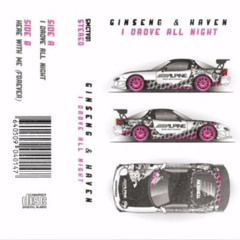 gin$eng & haven - i drove all night