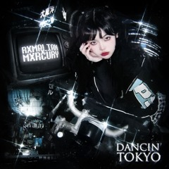 DANCIN' TOKYO w/MXRCURY