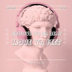 Groove To Da Beat, Move Ya Feet - Mini Mix - Vol. 1.