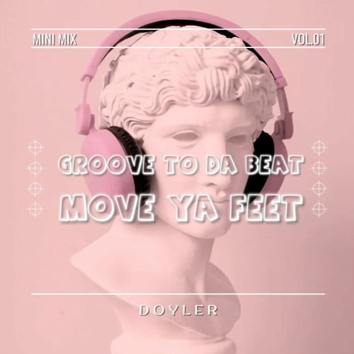 Groove To Da Beat, Move Ya Feet - Mini Mix - Vol. 1.