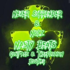 Never Surrender & Nolz - Nasty Beats (Ghostface & TheXplozzion Bootleg)