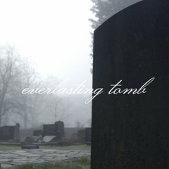 everlasting tomb