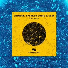 Grimesy, Speaker Louis & Slay - I'm A Mood