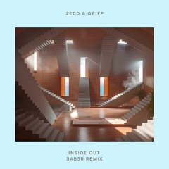 Zedd - Inside Out (feat. Griff) [SAB3R Remix]
