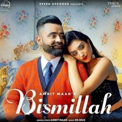 Amrit Maan- Bismillah | Dr Zeus | New Punjabi Songs 2021 | Latest Punjabi Songs