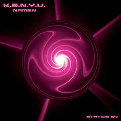 K.E.N.Y.U. - Namen [Statics 64] Out now!