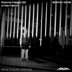 Nocturnal Emission 004 w/ Raw Patterns (12/07/21)