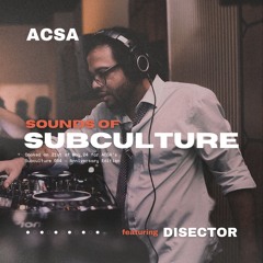 Sounds of SUBCULTURE //004 : DISECTOR