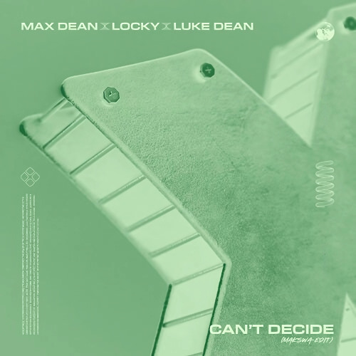 Max Dean, Locky, Luke Dean - Can't Decide (Makswa Edit) [FREE DL]