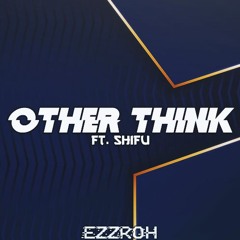 EZZROH X SHIFU - OTHER THINK [CLIP]