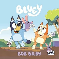 ^Pdf^ Bluey: Bob Bilby Written  Penguin Young Readers Licenses (Author)