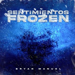 SENTIMIENTOS FROZEN - BRYAN MANUEL