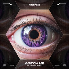 Audionoizer - Watch Me