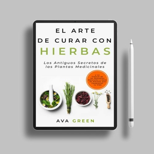 Stream El Arte de Curar con Hierbas: Los Antiguos Secretos de las ...