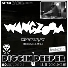 Wangzoom (Foshizzle Family) - Diggin' Deeper Episode 034 [02.02.21]
