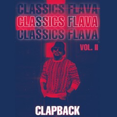 CLAPBACK - CLASSICS FLAVA VOL. II
