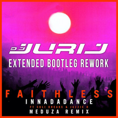 Faithless - Innadadance (Meduza Remix) [DJ JURIJ Extended Bootleg Rework]