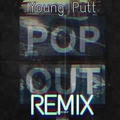 Pop Out Remix Young Putt