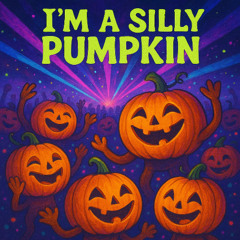 I'm A Silly Pumpkin