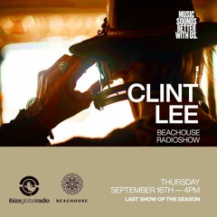 CLINT LEE - BEACHOUSE RADIOSHOW - IBIZA GLOBAL RADIO - 16/09/21