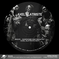 Migos - Handsome And Wealthy (Axel Alatriste Edit) [Free Download]