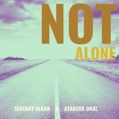 NOT ALONE - (New Release - 03.06.2022)