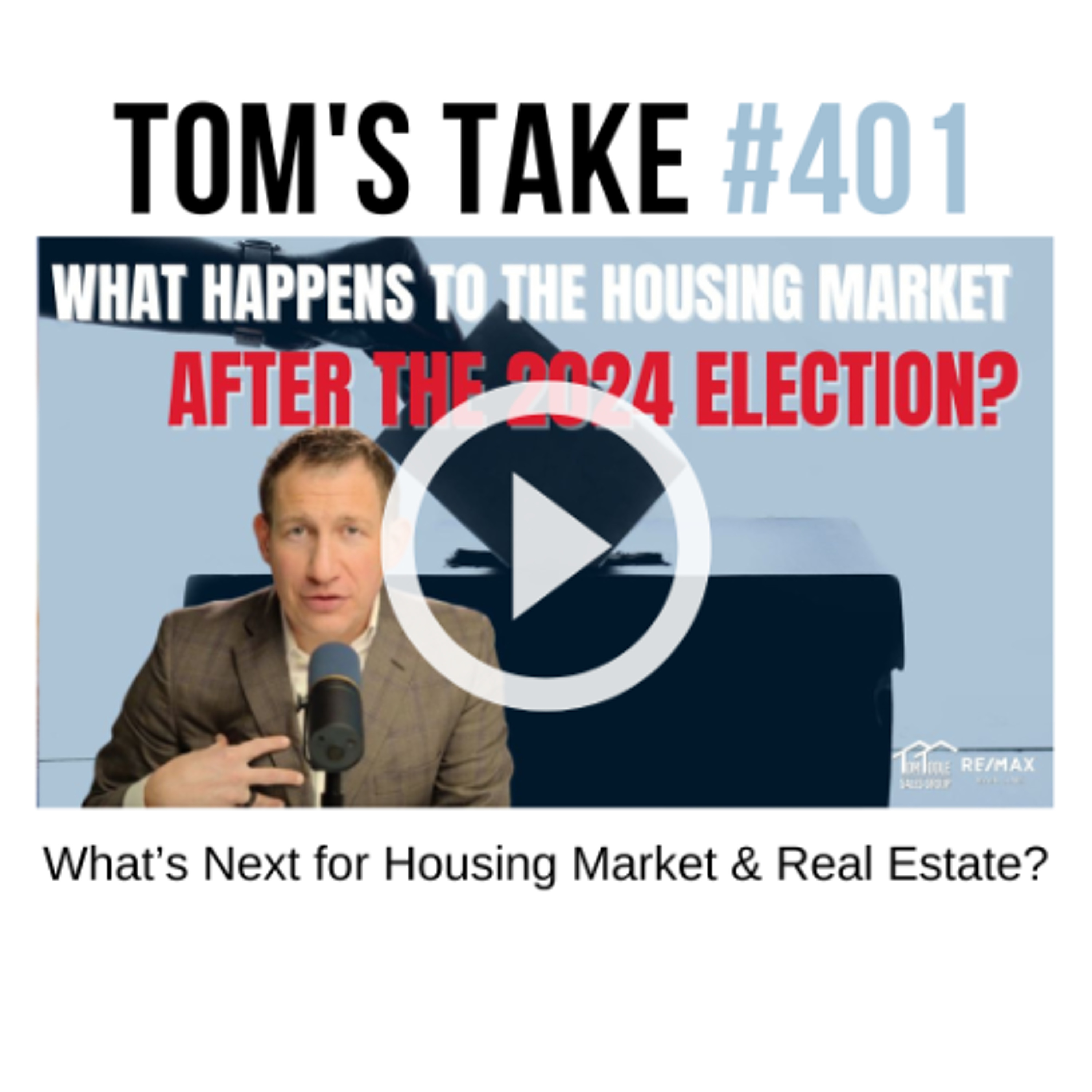 2024 Election Aftermath: What’s Next for Housing Market & Real Estate? | Tom’s Take #401 episode artwork